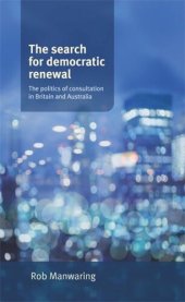 book The search for democratic renewal: The politics of consultation in Britain and Australia