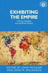 book Exhibiting the Empire: Cultures of display and the British Empire