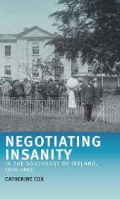 book Negotiating insanity in the southeast of Ireland, 1820–1900