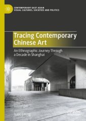 book Tracing Contemporary Chinese Art: An Ethnographic Journey Through a Decade in Shanghai