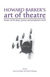 book Howard Barker's art of theatre: Essays on his plays, poetry and production work