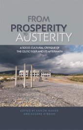 book From prosperity to austerity: A socio-cultural critique of the Celtic Tiger and its aftermath