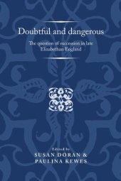 book Doubtful and dangerous: The question of succession in late Elizabethan England