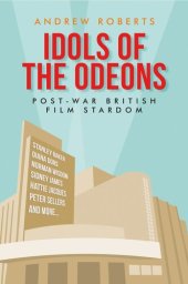 book Idols of the Odeons: Post-war British film stardom