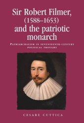 book Sir Robert Filmer (1588–1653) and the patriotic monarch: Patriarchalism in seventeenth-century political thought