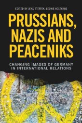 book Prussians, Nazis and Peaceniks: Changing images of Germany in International Relations