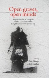 book Open graves, open minds: Representations of vampires and the Undead from the Enlightenment to the present day