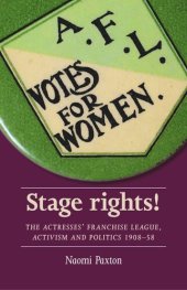 book Stage rights!: The Actresses’ Franchise League, activism and politics 1908–58