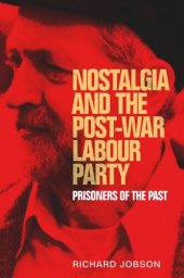 book Nostalgia and the post-war Labour Party: Prisoners of the past