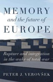 book Memory and the future of Europe: Rupture and integration in the wake of total war