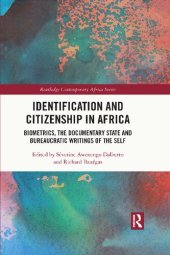 book Identification and Citizenship in Africa: Biometrics, the Documentary State and Bureaucratic Writings of the Self