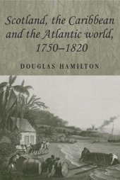 book Scotland, the Caribbean and the Atlantic world, 1750–1820