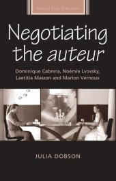 book Negotiating the auteur: Dominique Cabrera, Noémie Lvovsky, Laetitia Masson and Marion Vernoux