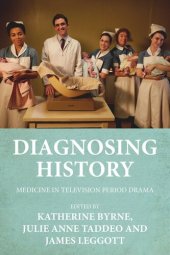 book Diagnosing history: Medicine in television period drama