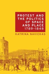 book Protest and the politics of space and place, 1789–1848