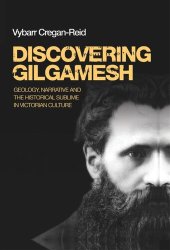 book Discovering Gilgamesh: Geology, narrative and the historical sublime in Victorian culture