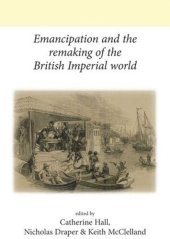 book Emancipation and the remaking of the British Imperial world