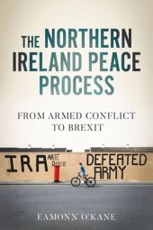 book The Northern Ireland peace process: From armed conflict to Brexit