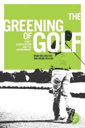 book The greening of golf: Sport, globalization and the environment