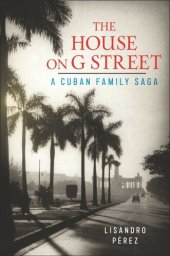 book The House on G Street: A Cuban Family Saga