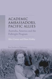 book Academic ambassadors, Pacific allies: Australia, America and the Fulbright Program