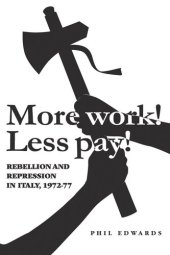 book 'More work! Less pay!': Rebellion and repression in Italy, 1972–7