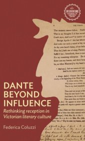 book Dante beyond influence: Rethinking reception in Victorian literary culture