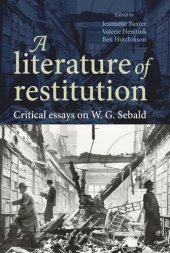 book A literature of restitution: Critical essays on W. G. Sebald