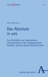 book Das Absolute in uns: Zum Verhältnis von Transzendenz und Immanenz in der Neuplatonischen Tradition und bei Johann Gottlieb Fichte