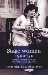 book Stage women, 1900–50: Female theatre workers and professional practice