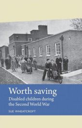 book Worth saving: Disabled children during the Second World War