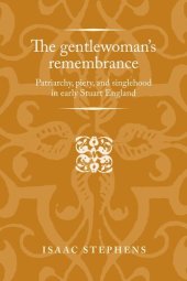 book The gentlewoman's remembrance: Patriarchy, piety, and singlehood in early Stuart England