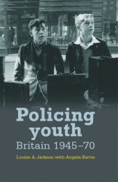 book Policing youth: Britain, 1945–70