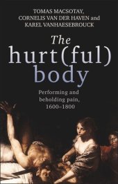 book The hurt(ful) body: Performing and beholding pain, 1600–1800