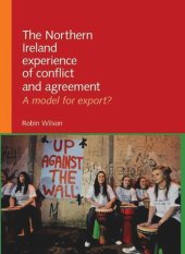 book The Northern Ireland experience of conflict and agreement: A model for export?