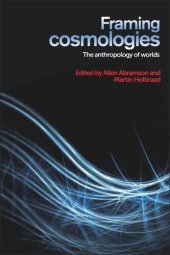 book Framing cosmologies: The anthropology of worlds