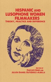 book Hispanic and Lusophone women filmmakers: Theory, practice and difference