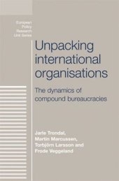 book Unpacking international organisations: The dynamics of compound bureaucracies