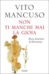 book Non ti manchi mai la gioia. Breve itinerario di liberazione