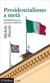 book Presidenzialismo a metà. Modello francese, passione italiana