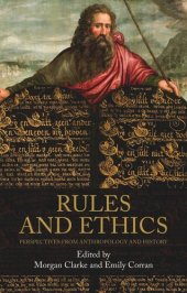 book Rules and ethics: Perspectives from anthropology and history