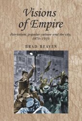 book Visions of empire: Patriotism, popular culture and the city, 1870–1939