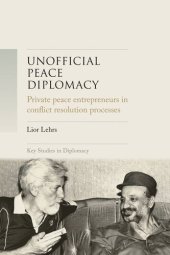 book Unofficial peace diplomacy: Private peace entrepreneurs in conflict resolution processes