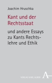 book Kant und der Rechtsstaat: Und andere Essays zu Kants Rechtslehre und Ethik