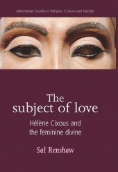 book The subject of love: Hélène Cixous and the feminine divine