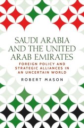 book Saudi Arabia and the United Arab Emirates: Foreign policy and strategic alliances in an uncertain world