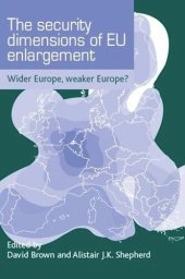 book The security dimensions of EU enlargement: Wider Europe, weaker Europe?