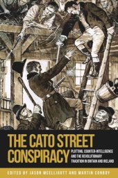 book The Cato Street Conspiracy: Plotting, counter-intelligence and the revolutionary tradition in Britain and Ireland