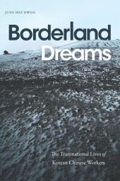 book Borderland Dreams: The Transnational Lives of Korean Chinese Workers