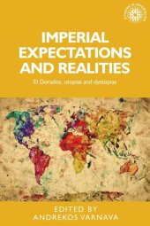 book Imperial expectations and realities: El Dorados, utopias and dystopias